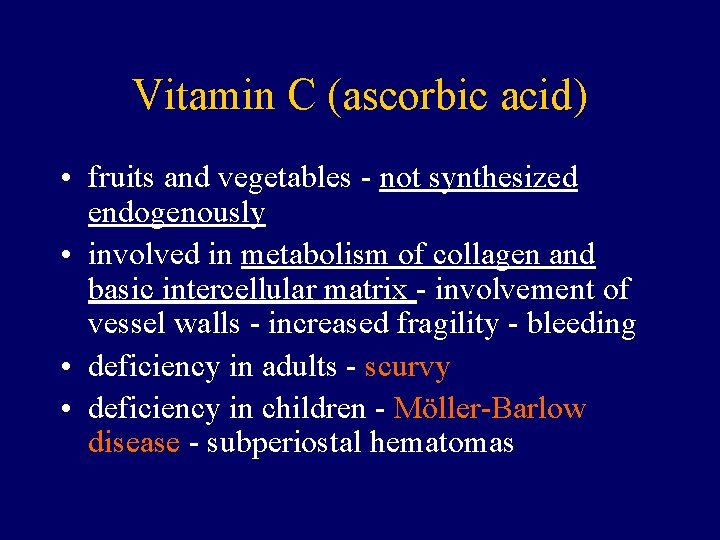 Vitamin C (ascorbic acid) • fruits and vegetables - not synthesized endogenously • involved