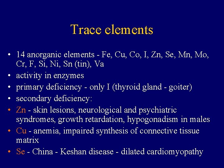 Trace elements • 14 anorganic elements - Fe, Cu, Co, I, Zn, Se, Mn,