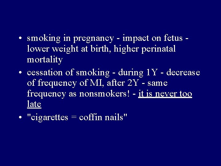  • smoking in pregnancy - impact on fetus lower weight at birth, higher