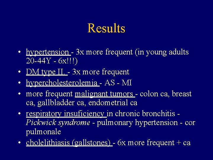 Results • hypertension - 3 x more frequent (in young adults 20 -44 Y