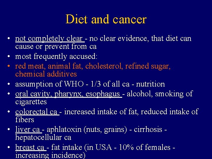Diet and cancer • not completely clear - no clear evidence, that diet can