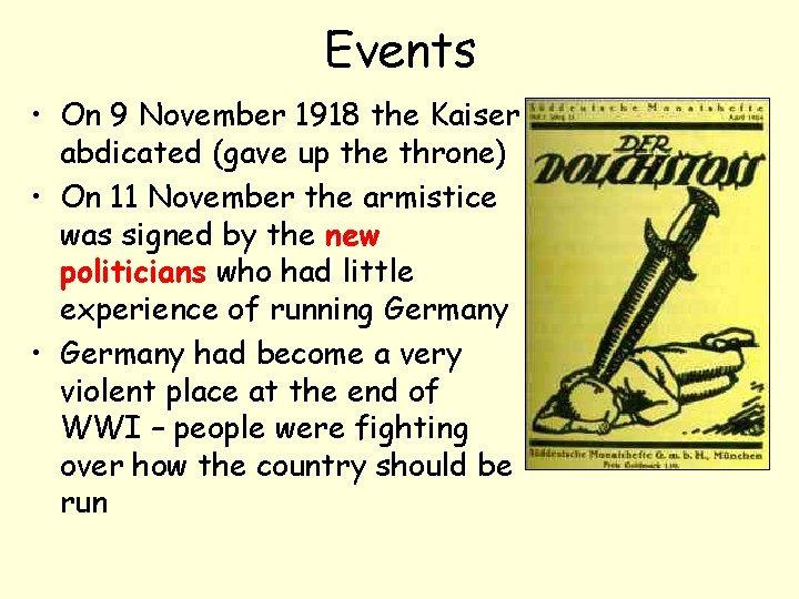 Events • On 9 November 1918 the Kaiser abdicated (gave up the throne) •