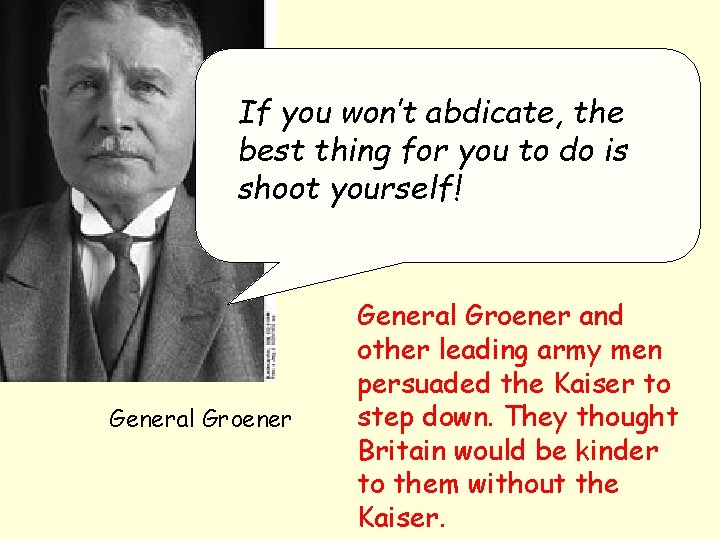If you won’t abdicate, the best thing for you to do is shoot yourself! If you won’t abdicate, the best thing for you to do is shoot yourself!