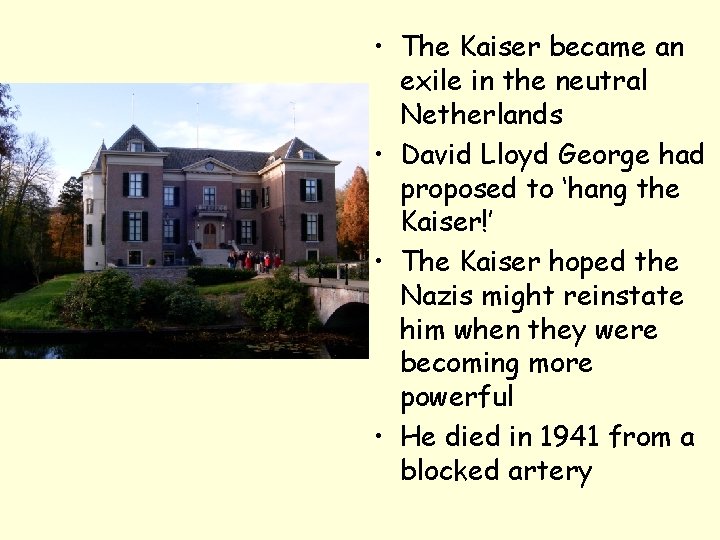  • The Kaiser became an exile in the neutral Netherlands • David Lloyd