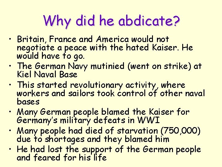 Why did he abdicate? • Britain, France and America would not negotiate a peace