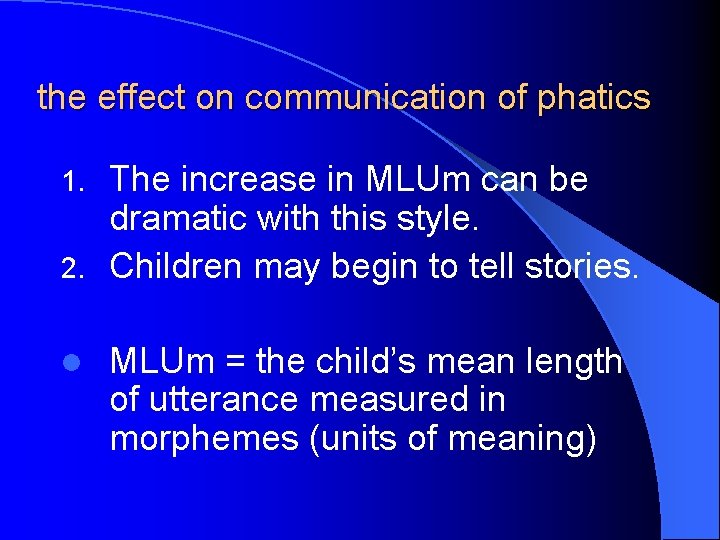 the effect on communication of phatics The increase in MLUm can be dramatic with
