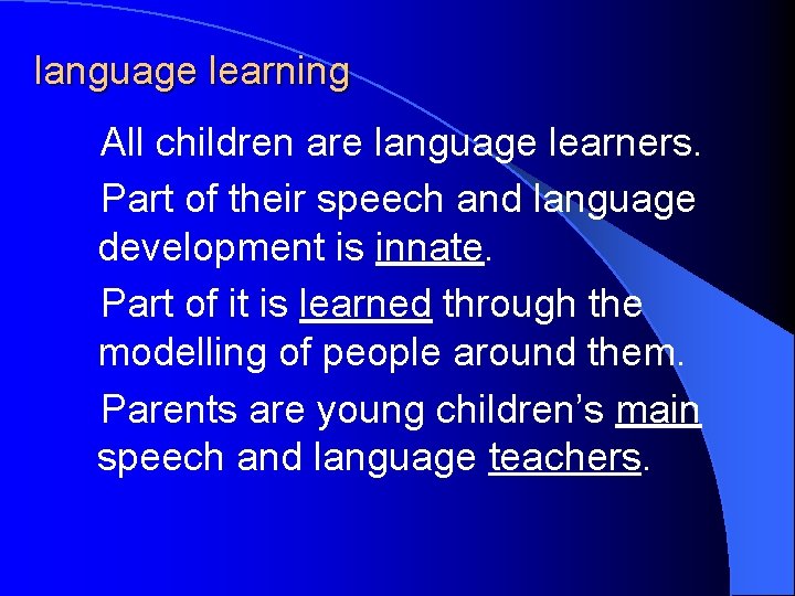 language learning All children are language learners. Part of their speech and language development