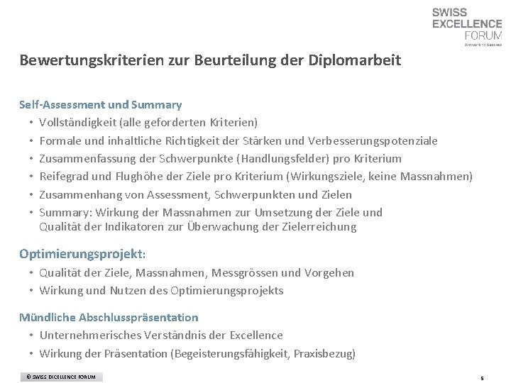 Bewertungskriterien zur Beurteilung der Diplomarbeit Self-Assessment und Summary • Vollständigkeit (alle geforderten Kriterien) •