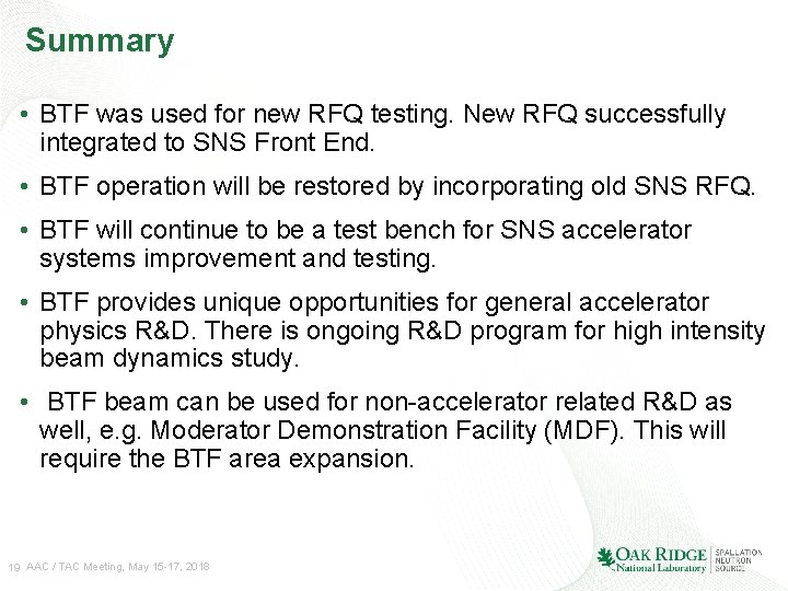 Summary • BTF was used for new RFQ testing. New RFQ successfully integrated to