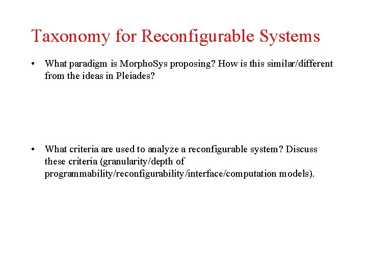 Taxonomy for Reconfigurable Systems • What paradigm is Morpho. Sys proposing? How is this