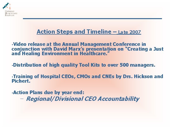Action Steps and Timeline – Late 2007 • Video release at the Annual Management
