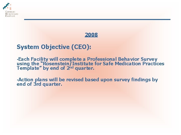2008 System Objective (CEO): • Each Facility will complete a Professional Behavior Survey using