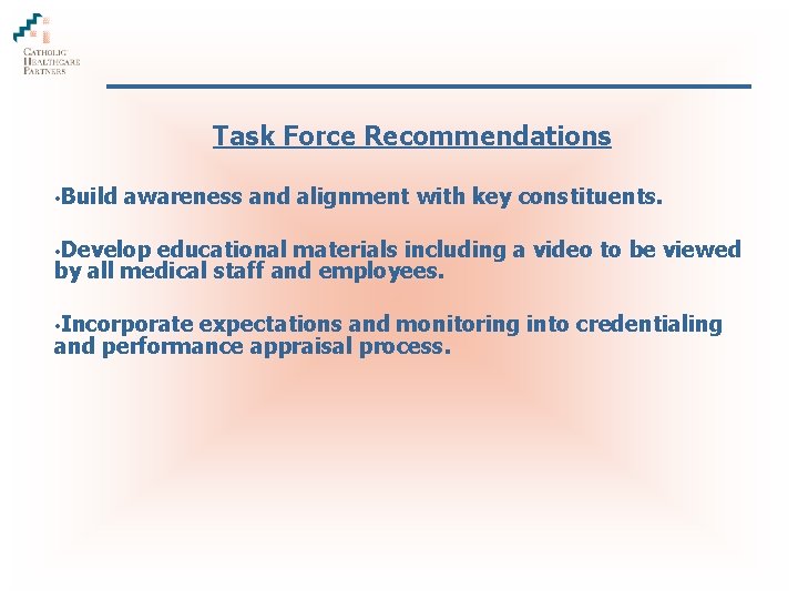 Task Force Recommendations • Build awareness and alignment with key constituents. • Develop educational
