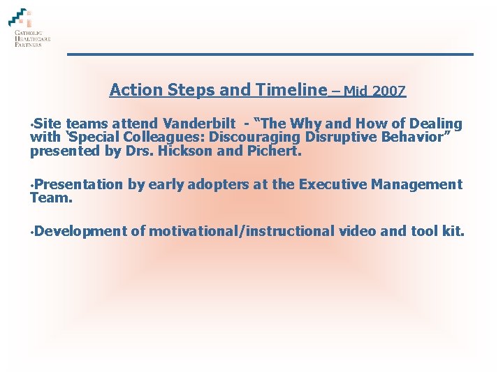 Action Steps and Timeline – Mid 2007 • Site teams attend Vanderbilt - “The