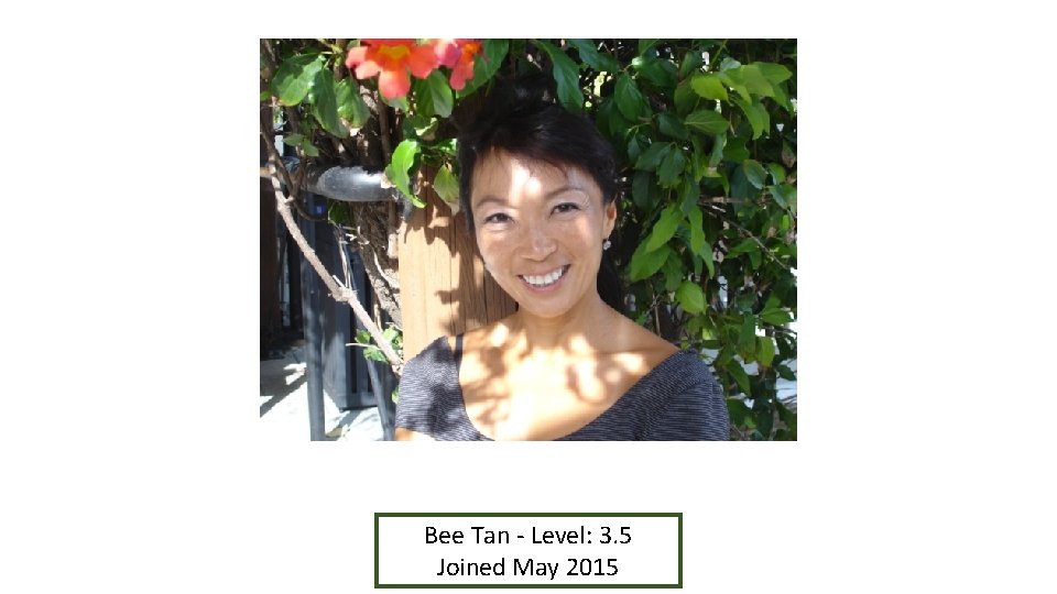 Bee Tan - Level: 3. 5 Joined May 2015 