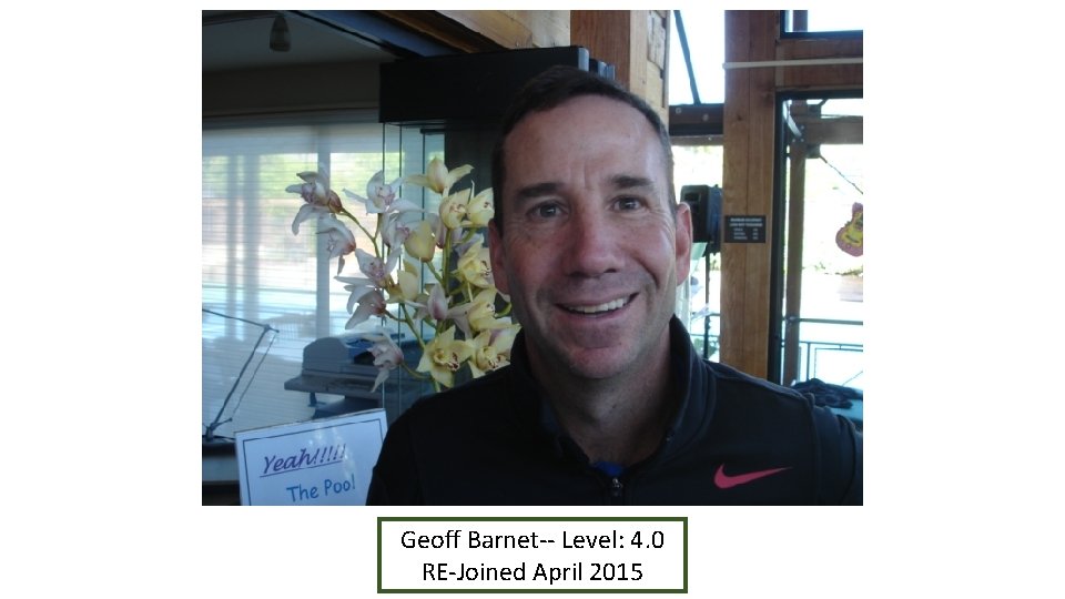 Geoff Barnet-- Level: 4. 0 RE-Joined April 2015 