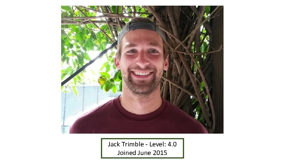 Jack Trimble - Level: 4. 0 Joined June 2015 