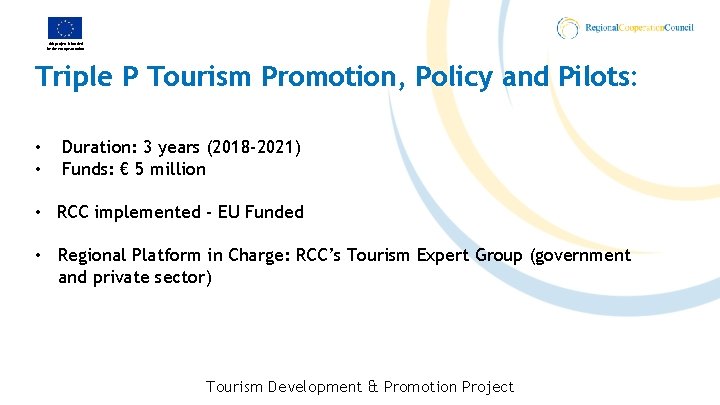 This project is funded by the European Union Triple P Tourism Promotion, Policy and