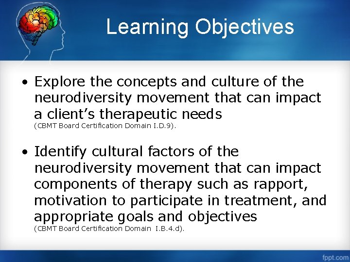 Learning Objectives • Explore the concepts and culture of the neurodiversity movement that can