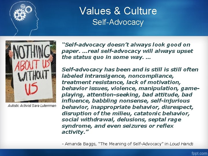 Values & Culture Self-Advocacy “Self-advocacy doesn’t always look good on paper. …real self-advocacy will