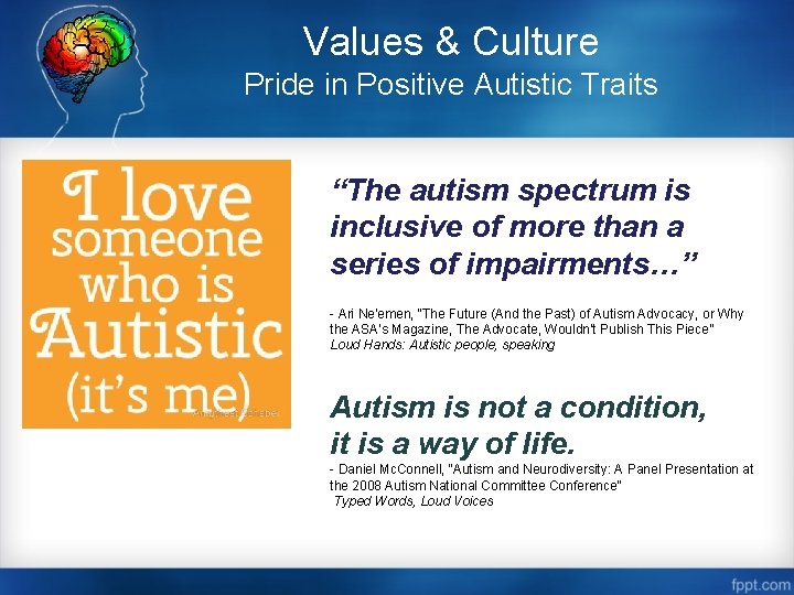 Values & Culture Pride in Positive Autistic Traits “The autism spectrum is inclusive of