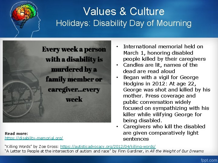 Values & Culture Holidays: Disability Day of Mourning Read more: https: //disability-memorial. org/ •
