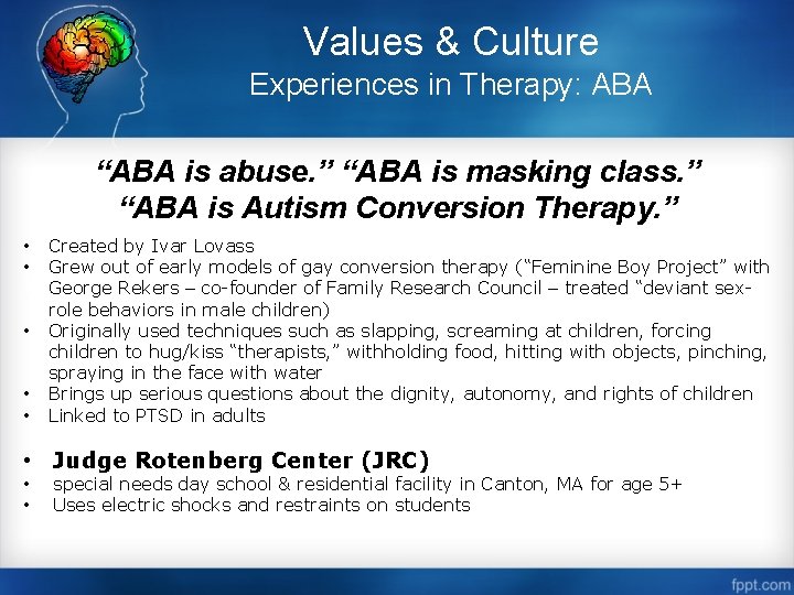 Values & Culture Experiences in Therapy: ABA “ABA is abuse. ” “ABA is masking