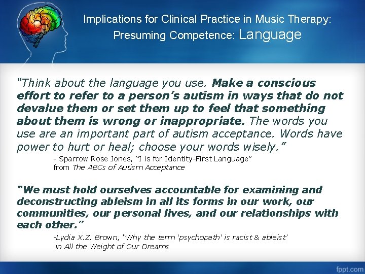 Implications for Clinical Practice in Music Therapy: Presuming Competence: Language “Think about the language