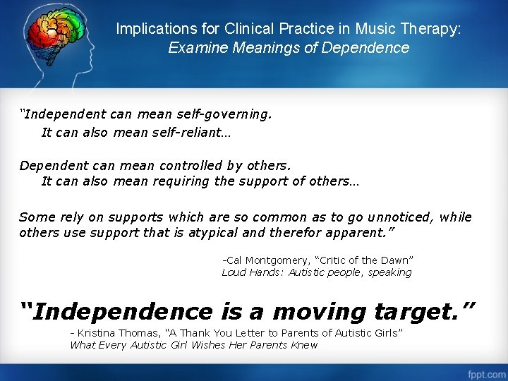 Implications for Clinical Practice in Music Therapy: Examine Meanings of Dependence “Independent can mean