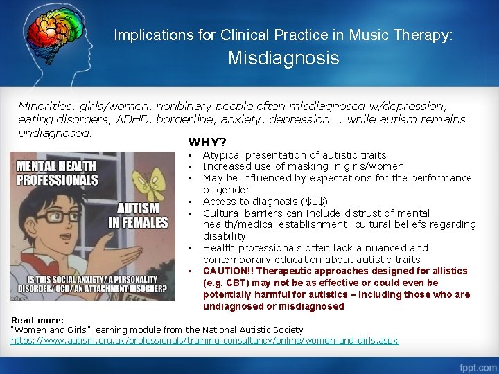 Implications for Clinical Practice in Music Therapy: Misdiagnosis Minorities, girls/women, nonbinary people often misdiagnosed