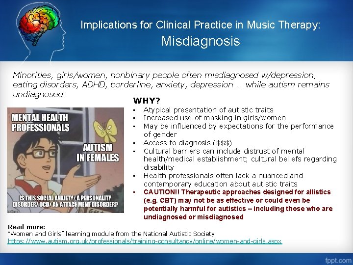 Implications for Clinical Practice in Music Therapy: Misdiagnosis Minorities, girls/women, nonbinary people often misdiagnosed