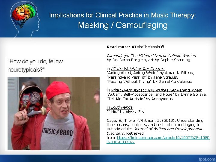 Implications for Clinical Practice in Music Therapy: Masking / Camouflaging Read more: #Take. The.