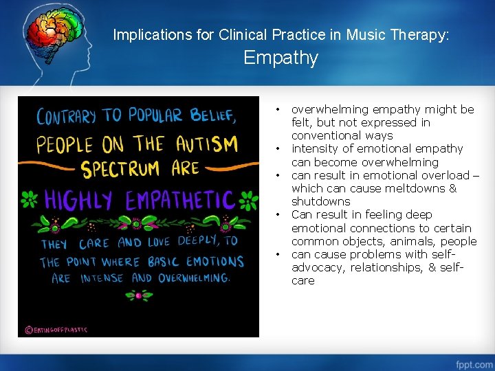 Implications for Clinical Practice in Music Therapy: Empathy • • • overwhelming empathy might