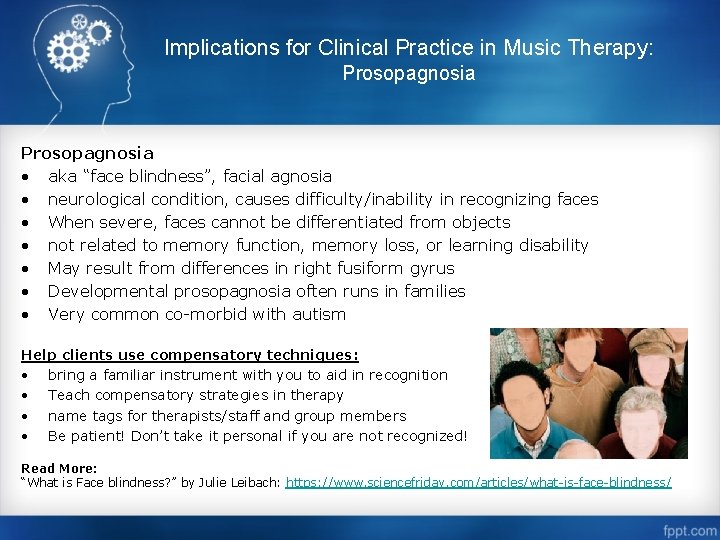 Implications for Clinical Practice in Music Therapy: Prosopagnosia • aka “face blindness”, facial agnosia