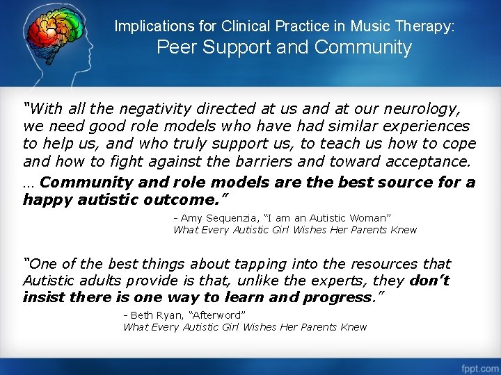 Implications for Clinical Practice in Music Therapy: Peer Support and Community “With all the