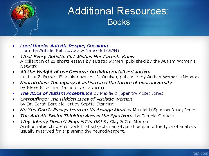 Additional Resources: Books • • • Loud Hands: Autistic People, Speaking, from the Autistic