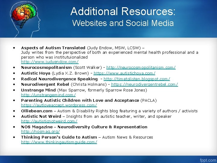 Additional Resources: Websites and Social Media • • • Aspects of Autism Translated (Judy