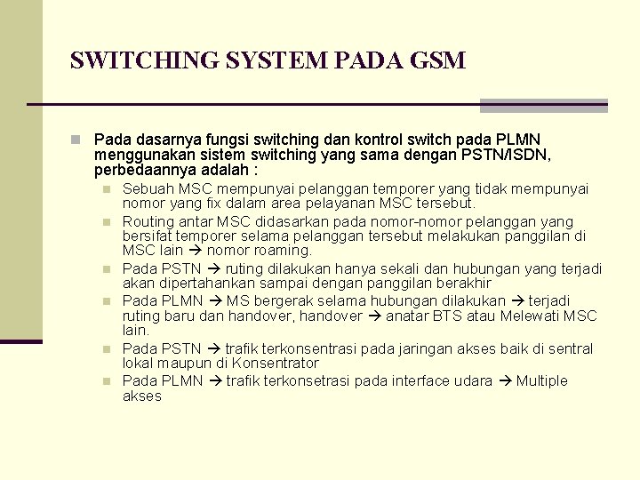 SWITCHING SYSTEM PADA GSM n Pada dasarnya fungsi switching dan kontrol switch pada PLMN