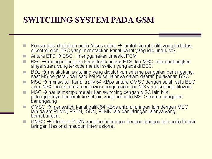 SWITCHING SYSTEM PADA GSM n n n n Konsentrasi dilakukan pada Akses udara jumlah