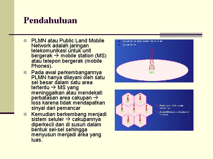 Pendahuluan n PLMN atau Public Land Mobile Network adalah jaringan telekomunikasi untuk unit bergerak