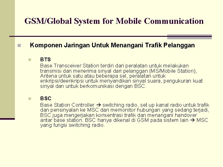 GSM/Global System for Mobile Communication n Komponen Jaringan Untuk Menangani Trafik Pelanggan n n