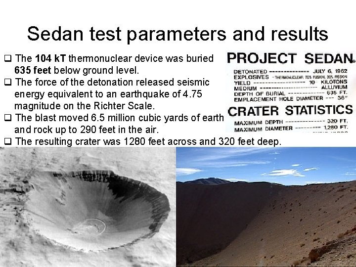 Sedan test parameters and results q The 104 k. T thermonuclear device was buried