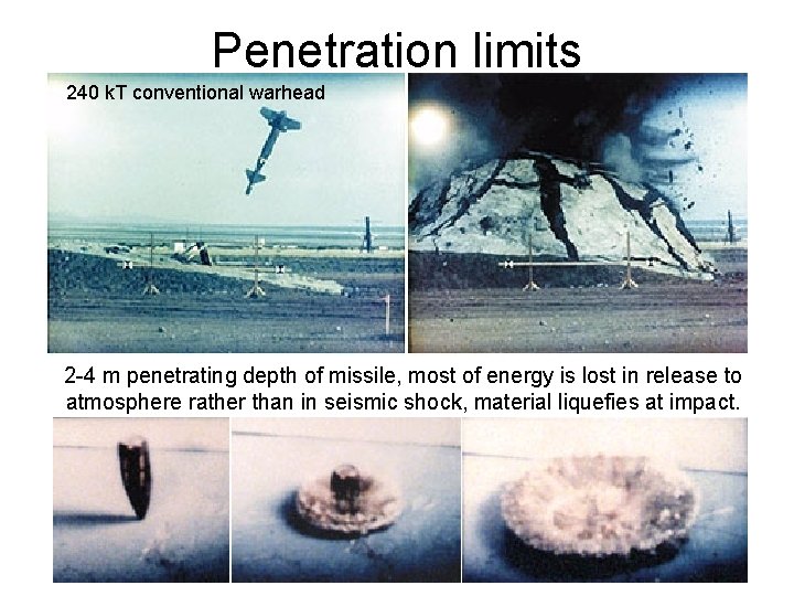 Penetration limits 240 k. T conventional warhead 2 -4 m penetrating depth of missile,