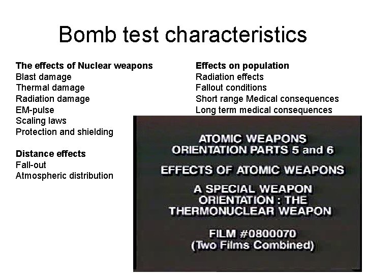 Bomb test characteristics The effects of Nuclear weapons Blast damage Thermal damage Radiation damage