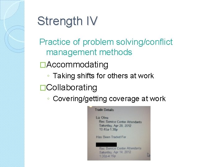 Strength IV Practice of problem solving/conflict management methods �Accommodating ◦ Taking shifts for others