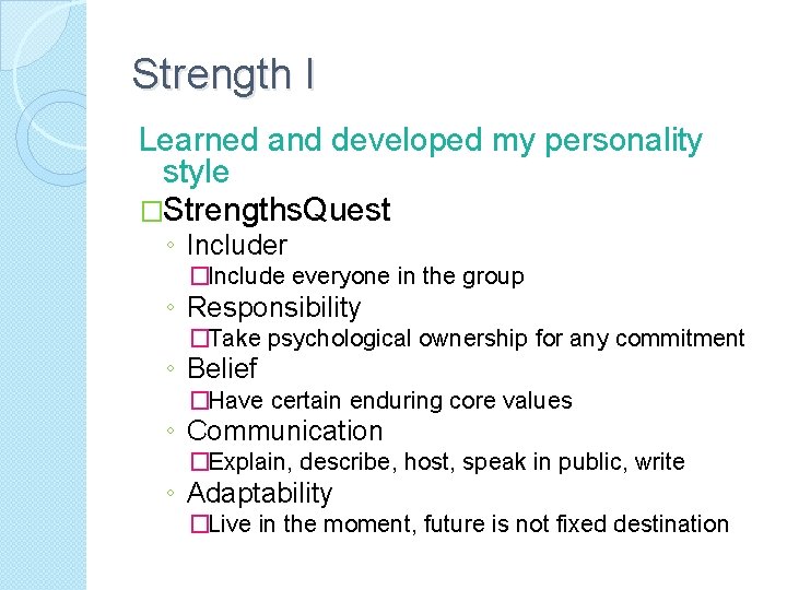 Strength I Learned and developed my personality style �Strengths. Quest ◦ Includer �Include everyone