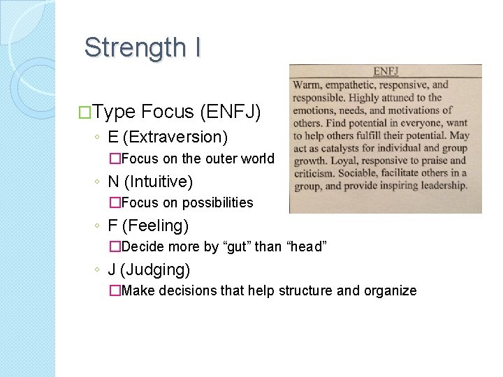 Strength I �Type Focus (ENFJ) ◦ E (Extraversion) �Focus on the outer world ◦