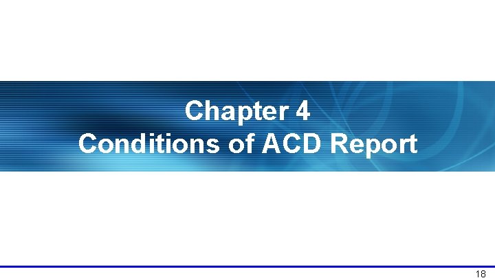 Chapter 4 Conditions of ACD Report 18 