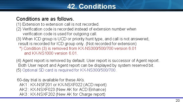 42. Conditions are as follows. (1) Extension to extension call is not recorded. (2)