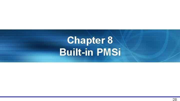 Chapter 8 Built-in PMSi 28 